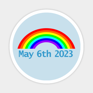 King Charles III Coronation Rainbow May 6th 2023 Magnet